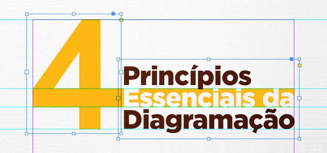 4 PRINCÍPIOS ESSENCIAIS DA DIAGRAMAÇÃO